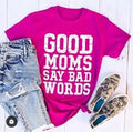 Good Moms Say Bad Words™ Graphic T-Shirt