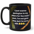 “Sorry, But I’m Not Stopping” Funny Quote Mug